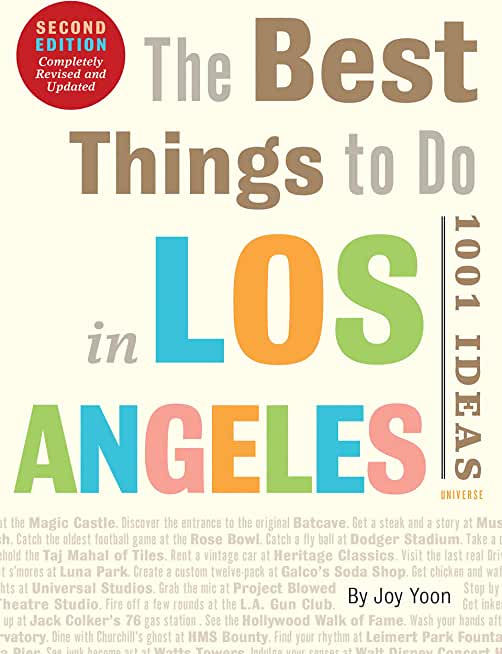The Best Things to Do in Los Angeles: 1001 Ideas--Second Edition