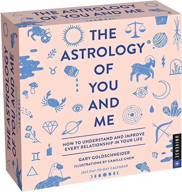 The Astrology of You and Me 2023 Day-To-Day Calendar: How to Understand and Improve Every Relationship