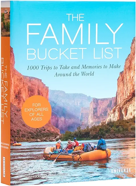 The Family Bucket List: 1,000 Trips to Take and Memories to Make Around the World