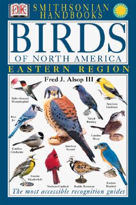 Handbooks: Birds of North America: East: The Most Accessible Recognition Guide