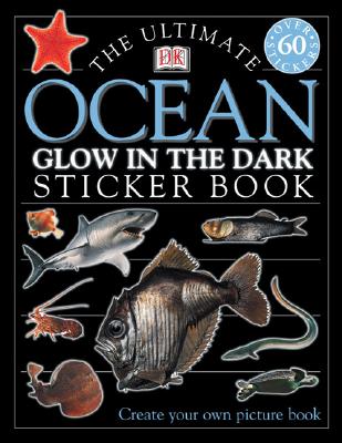 The Ultimate Ocean Glow in the Dark Sticker Book [With Stickers]
