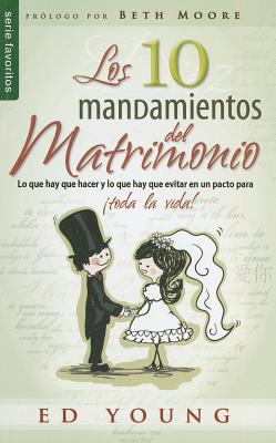 Los 10 Mandamientos del Matrimonio = The 10 Commandments of Marriage