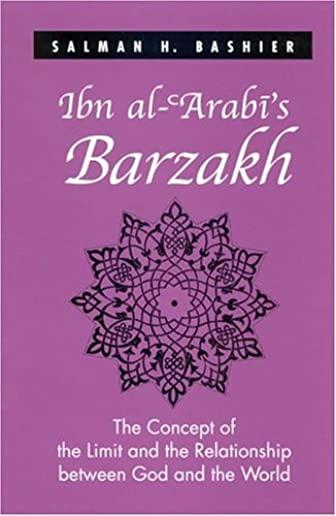 Ibn Al-'arabi's Barzakh: The Concept of the Limit and the Relationship Between God and the World