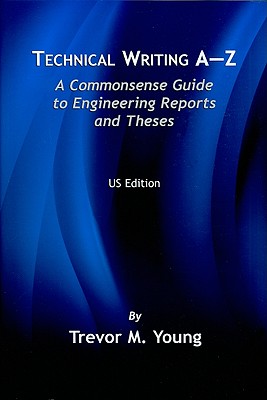 Technical Writing A-Z: A Commonsense Guide to Engineering Reports and Theses