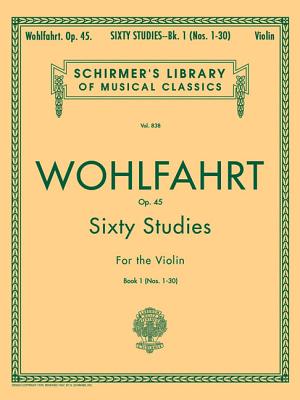 Wohlfahrt - 60 Studies, Op. 45 - Book 1: Schirmer Library of Classics Volume 838 Violin Method
