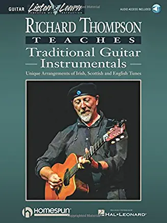 Richard Thompson Teaches Traditional Guitar Instrumentals: Unique Arrangements of Irish, Scottish and English Tunes