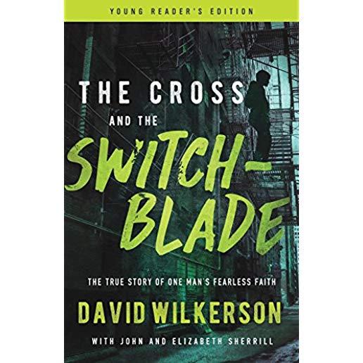 The Cross and the Switchblade: The True Story of One Man's Fearless Faith
