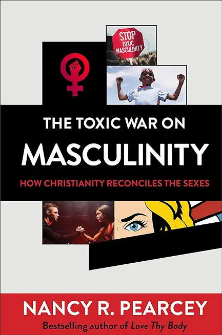 The Toxic War on Masculinity: How Christianity Reconciles the Sexes