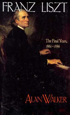 Franz Liszt: The Final Years, 1861 1886
