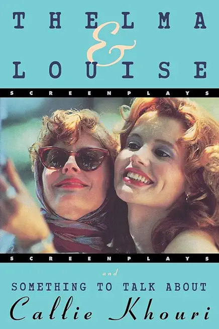 Thelma and Louise/Something to Talk about: Screenplays