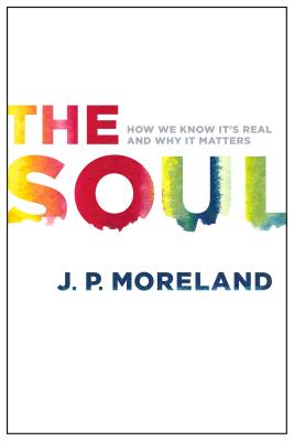 The Soul: How We Know It's Real and Why It Matters