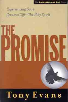 The Promise: Experiencing God's Greatest Gift - The Holy Spirit