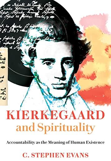 Kierkegaard and Spirituality: Accountability as the Meaning of Human Existence