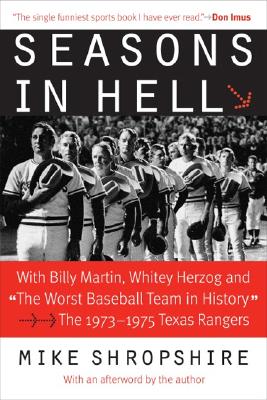 Seasons in Hell: With Billy Martin, Whitey Herzog and The Worst Baseball Team in History-The 1973-1975 Texas Rangers