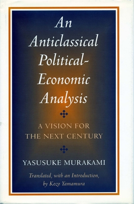 Anticlassical Political-Economic Analysis: A Vision for the Next Century