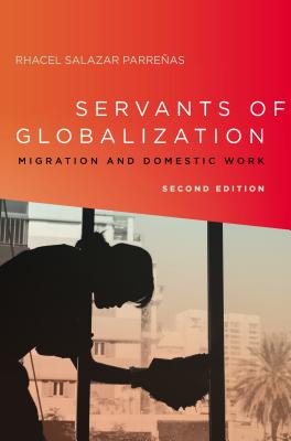 Servants of Globalization: Migration and Domestic Work, Second Edition