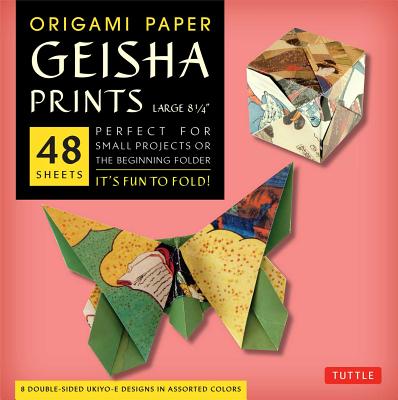 Origami Paper - Geisha Prints - Large 8 1/4 - 48 Sheets: Tuttle Origami Paper: Origami Sheets Printed with 8 Different Designs: Instructions for 6 Pro