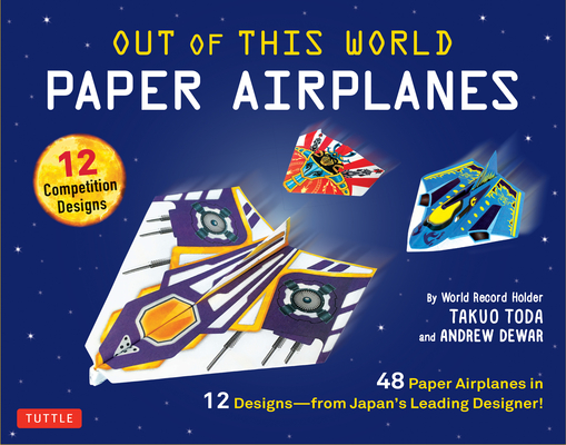 Out of This World Paper Airplanes Kit: 48 Paper Airplanes in 12 Designs from Japan's Leading Designer! - 48 Fold-Up Planes - 12 Competition-Grade Desi