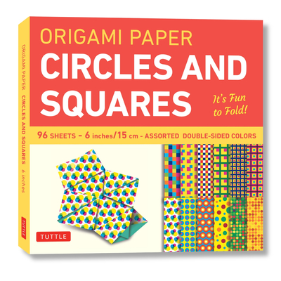 Origami Paper Circles and Squares 96 Sheets 6 (15 CM): Tuttle Origami Paper: High-Quality Origami Sheets Printed with 12 Different Patterns (Instructi