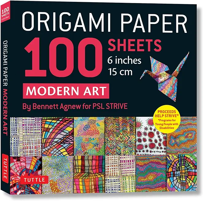 Origami Paper 100 Sheets Modern Art 6 (15 CM): Art by Bennett Agnew for Psl Strive: Double-Sided Sheets Printed with 12 Different Designs (Instruction