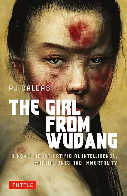 The Girl from Wudang: A Novel about Artificial Intelligence, Martial Arts and Immortality