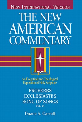 Proverbs, Ecclesiastes, Song of Songs: An Exegetical and Theological Exposition of Holy Scripture Volume 14