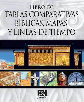 Libro de Tablas Comparativas Biblicas, Mapas Y LÃ­neas de Tiempo