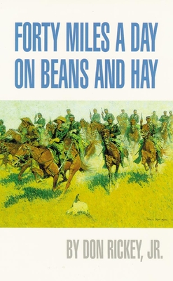 Forty Miles a Day on Beans and Hay: The Enlisted Soldier Fighting the Indian Wars