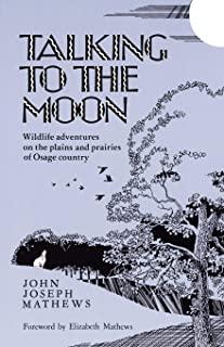 Talking to the Moon: Wildlife Adventures on the Plains and Prairies of Osage Country