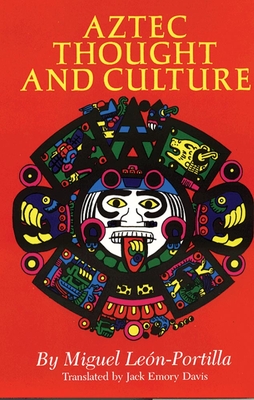 Aztec Thought and Culture, Volume 67: A Study of the Ancient Nahuatl Mind