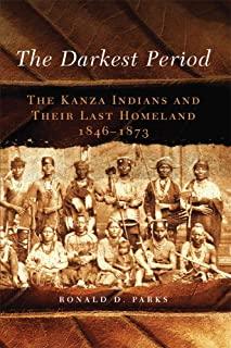 The Darkest Period, Volume 273: The Kanza Indians and Their Last Homeland, 1846-1873
