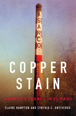 Copper Stain, Volume 1: Asarco's Legacy in El Paso