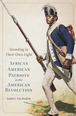 Standing in Their Own Light, Volume 59: African American Patriots in the American Revolution