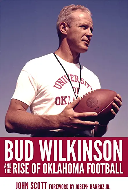 Bud Wilkinson and the Rise of Oklahoma Football
