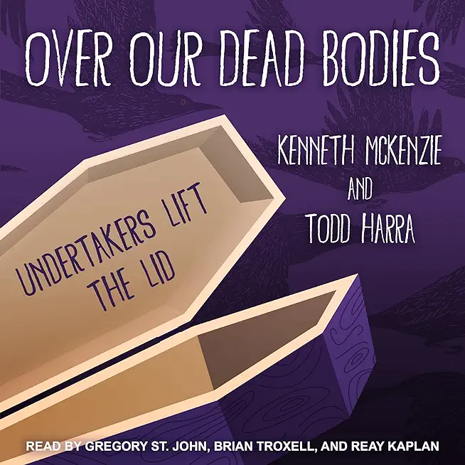 Over Our Dead Bodies:: Undertakers Lift the Lid