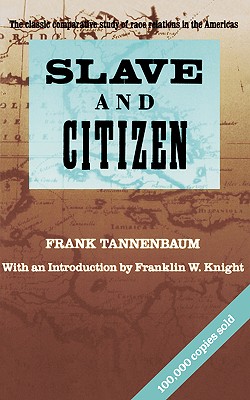 Slave and Citizen: The Classic Comparative Study of Race Relations in the Americas