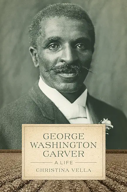 George Washington Carver: A Life