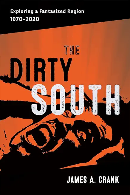 The Dirty South: Exploring a Fantasized Region, 1970-2020