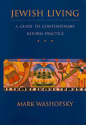 Jewish Living: A Guide to Contemporary Reform Practice (Revised Edition)