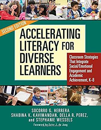 Accelerating Literacy for Diverse Learners: Classroom Strategies That Integrate Social/Emotional Engagement and Academic Achievement, K-8