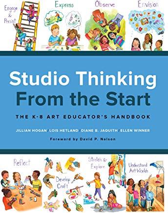 Studio Thinking from the Start: The K-8 Art Educator's Handbook