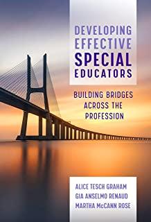 Developing Effective Special Educators: Building Bridges Across the Profession