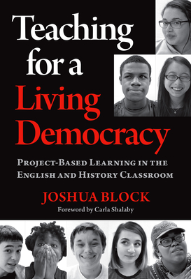 Teaching for a Living Democracy: Project-Based Learning in the English and History Classroom