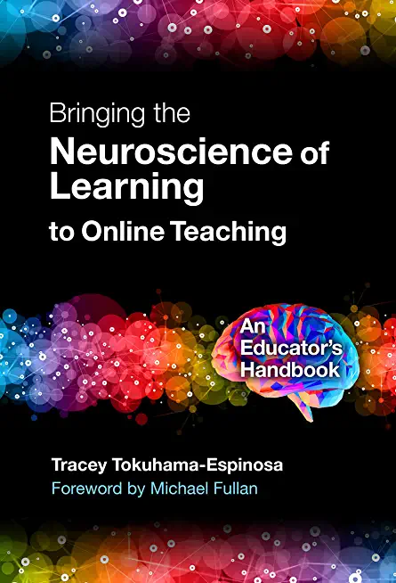 Bringing the Neuroscience of Learning to Online Teaching: An Educator's Handbook