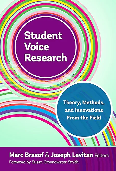 Student Voice Research: Theory, Methods, and Innovations from the Field