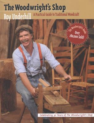 Woodwright's Shop: A Practical Guide to Traditional Woodcraft