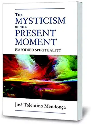 The Mysticism of the Present Moment: Embodied Spirituality