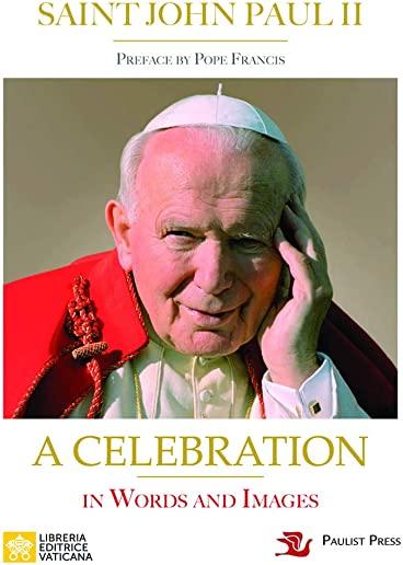 Saint John Paul II: A Celebration in Words and Images