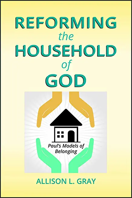 Reforming the Household of God: Paul's Models of Belonging