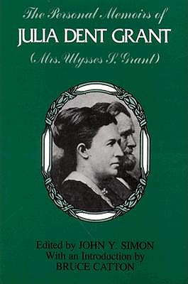 The Personal Memoirs of Julia Dent Grant: (Mrs. Ulysses S. Grant)